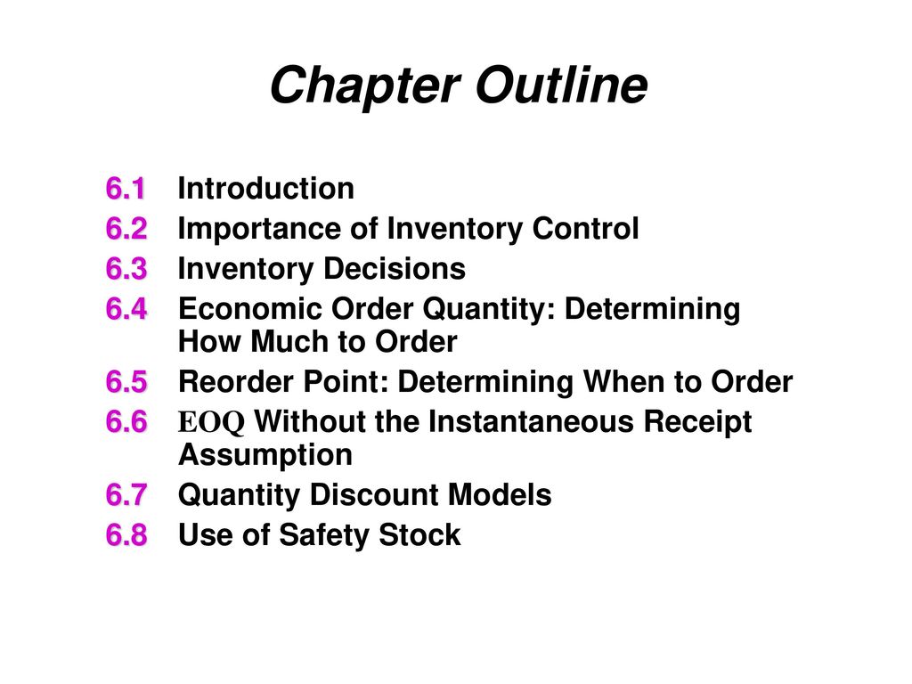 Chapter Outline 6.1 Introduction 6.2 Importance of Inventory Control