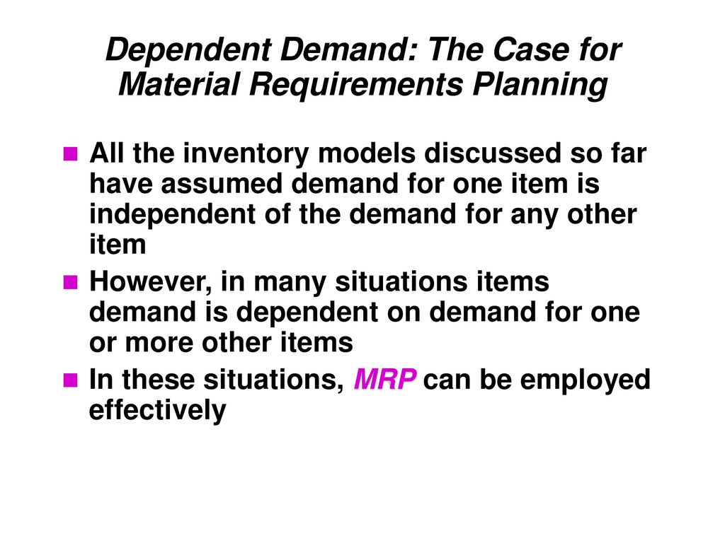 Dependent Demand: The Case for Material Requirements Planning