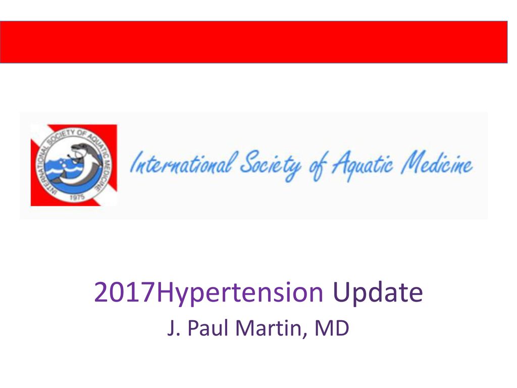 2017Hypertension Update J. Paul Martin, MD