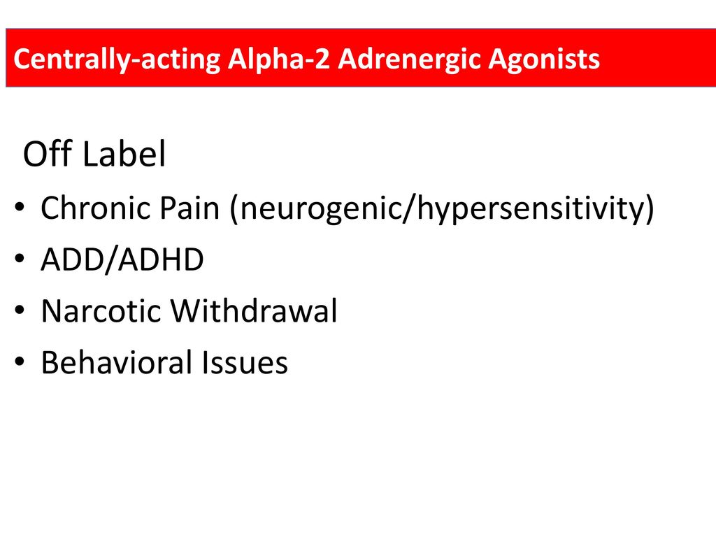 Off Label Chronic Pain (neurogenic/hypersensitivity) ADD/ADHD
