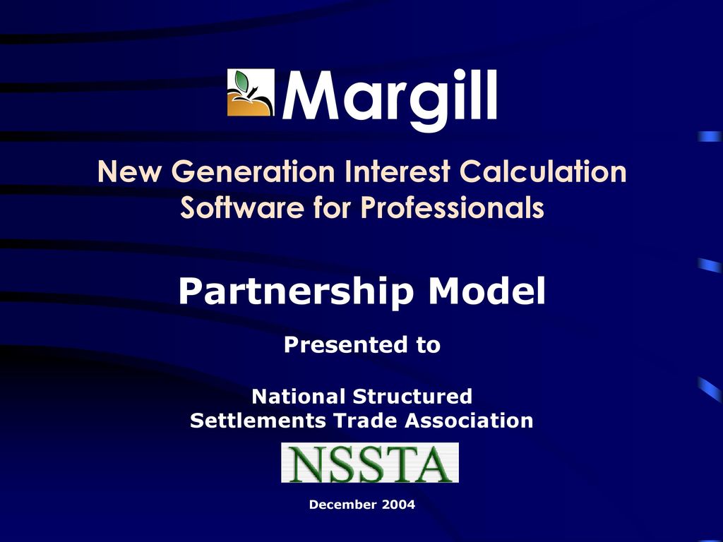 Margill New Generation Interest Calculation Software For Professionals Partnership Model Presented To National Structured Settlements Trade Association Ppt Download