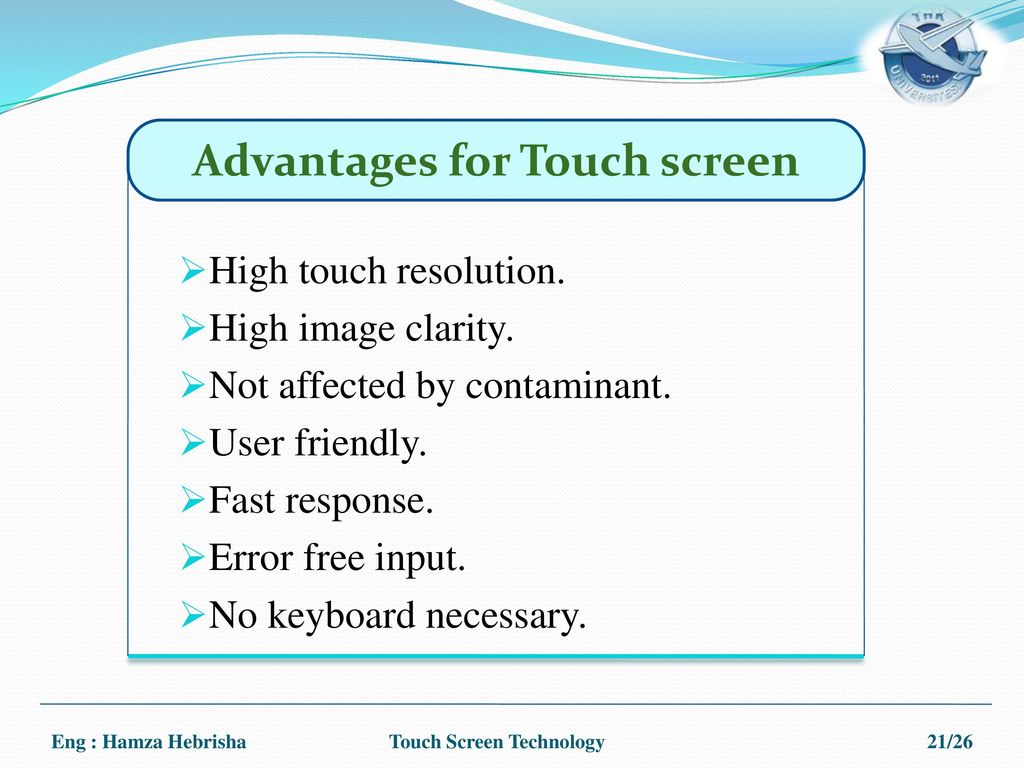 Advantages for Touch screen Touch Screen Technology
