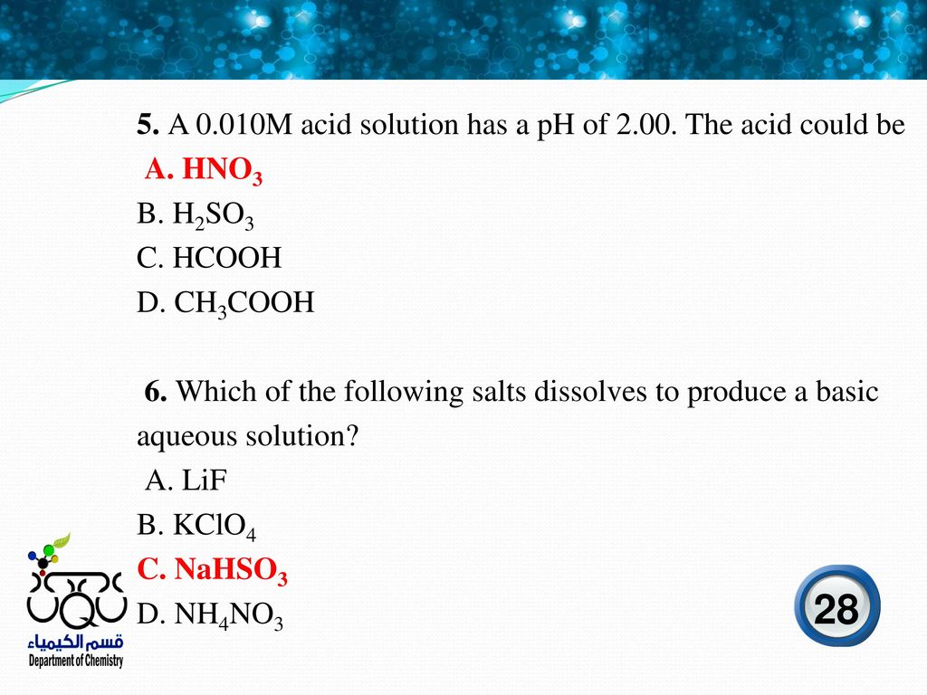 A 0.010M acid solution has a pH of The acid could be