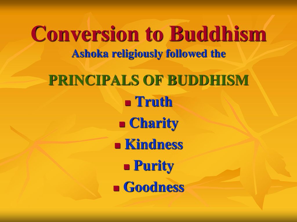 Conversion to Buddhism Ashoka religiously followed the