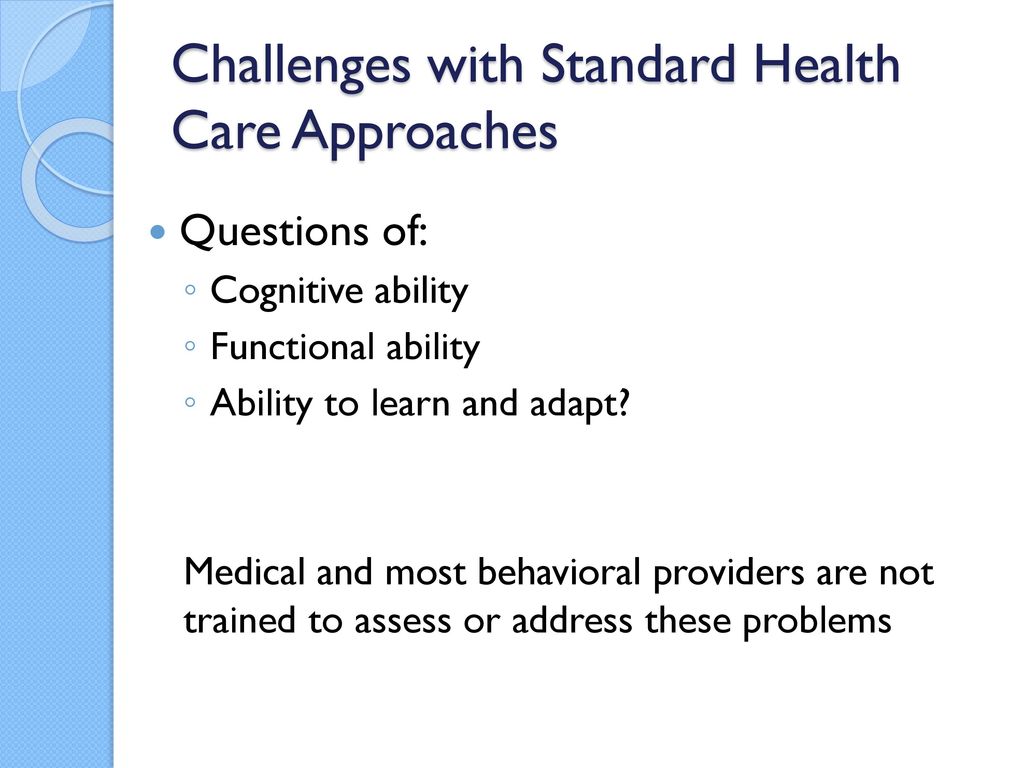 Challenges with Standard Health Care Approaches