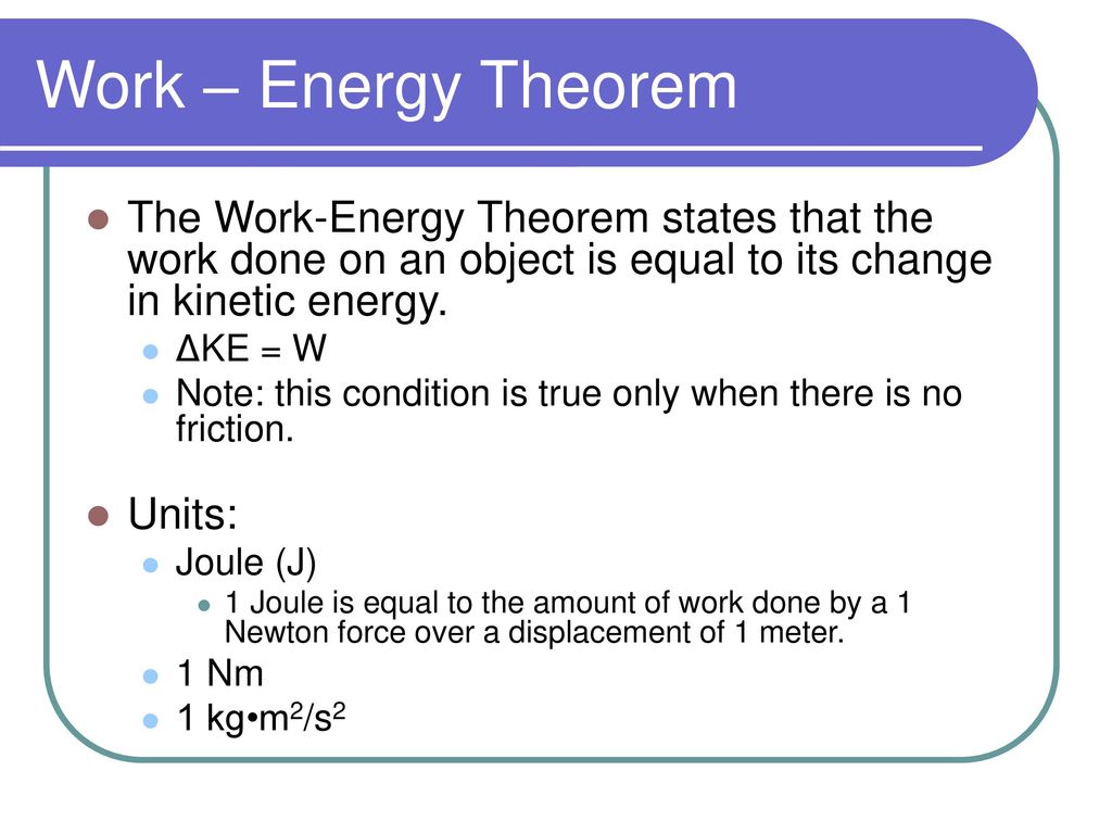 The work â€“ energy theorem states that