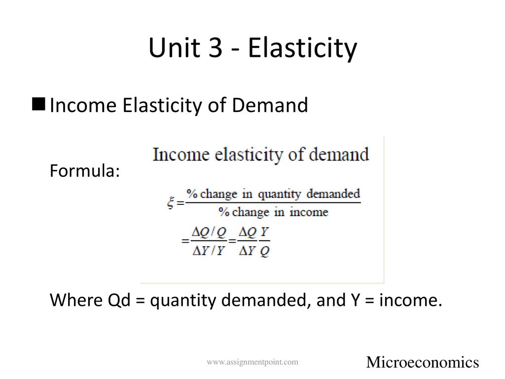 Unit 3 - Elasticity Income Elasticity of Demand Formula: