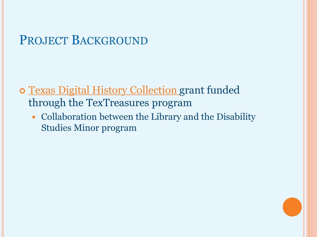 Project Background Texas Digital History Collection grant funded through the TexTreasures program.