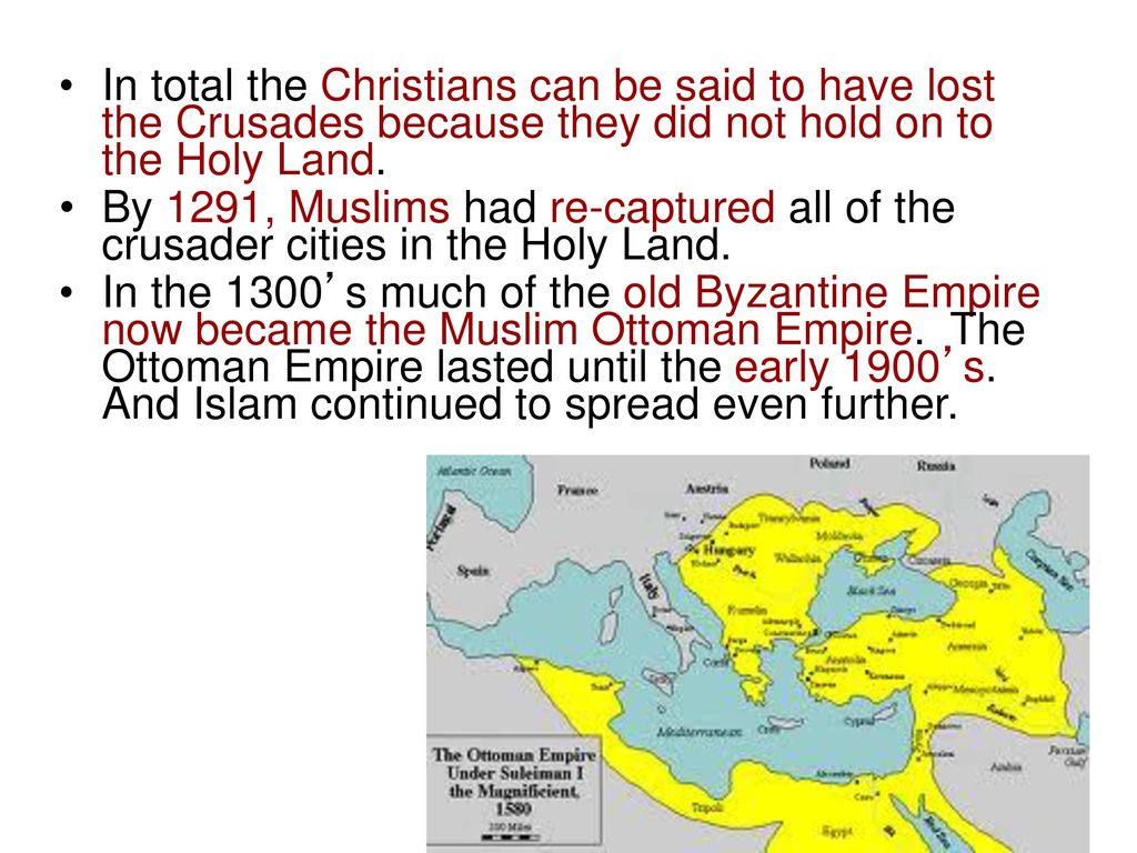 In total the Christians can be said to have lost the Crusades because they did not hold on to the Holy Land.