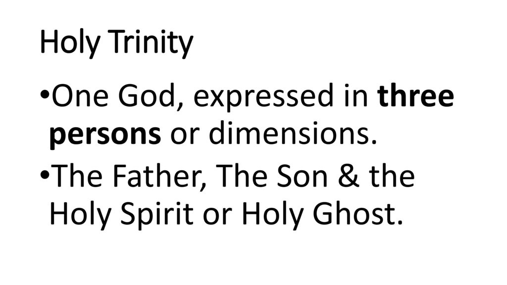 Holy Trinity One God, expressed in three persons or dimensions.