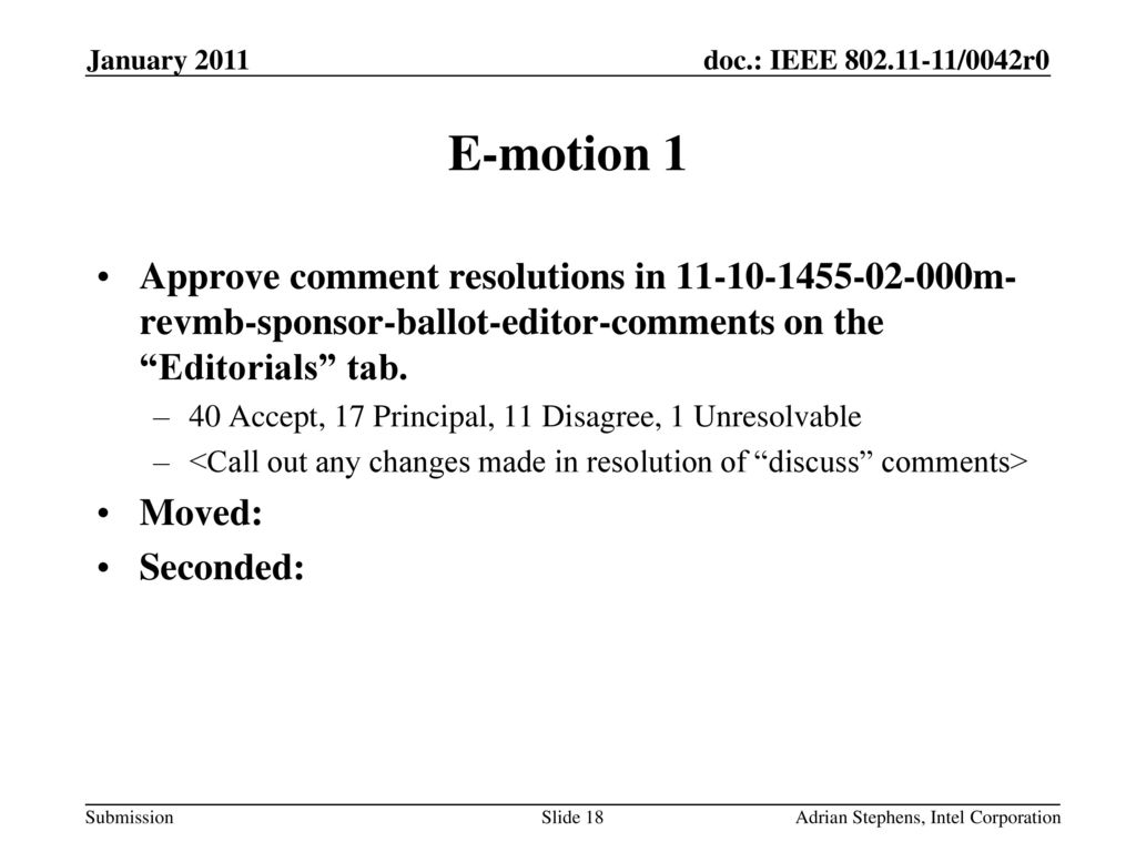 January 2011 E-motion 1. Approve comment resolutions in m-revmb-sponsor-ballot-editor-comments on the Editorials tab.