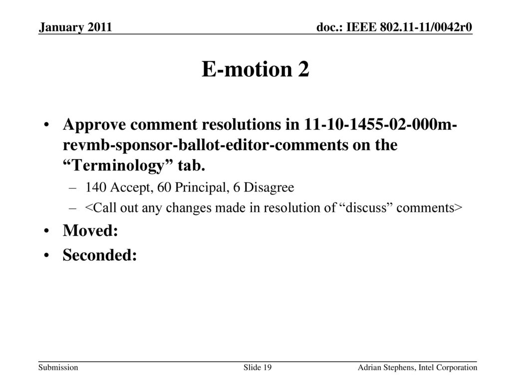 January 2011 E-motion 2. Approve comment resolutions in m-revmb-sponsor-ballot-editor-comments on the Terminology tab.