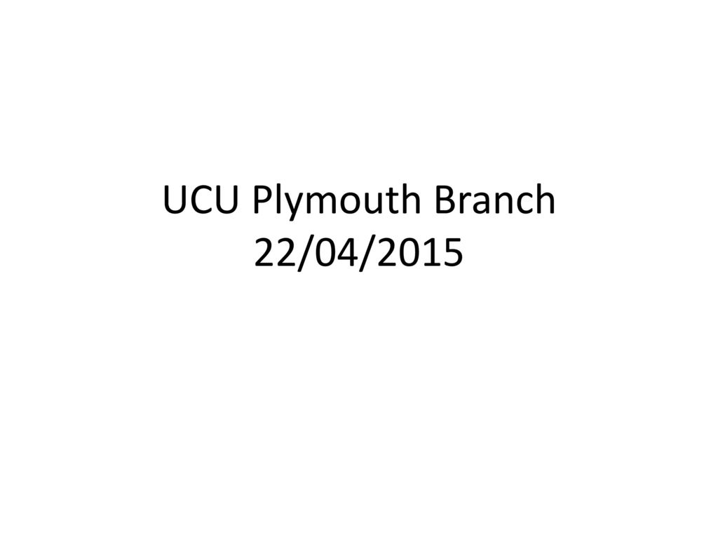 UCU Plymouth Branch 22/04/2015