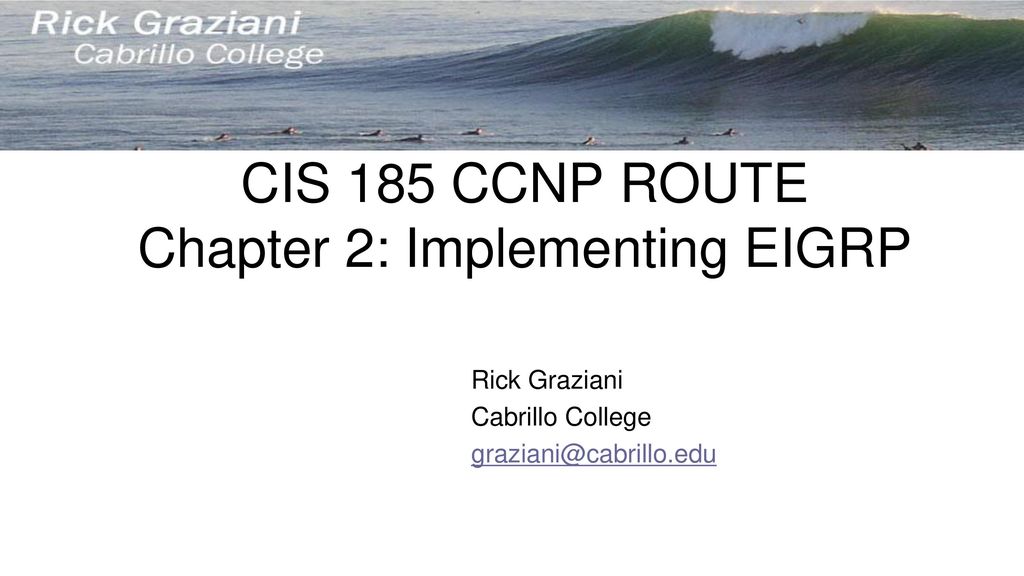 CIS 185 CCNP ROUTE Chapter 2: Implementing EIGRP