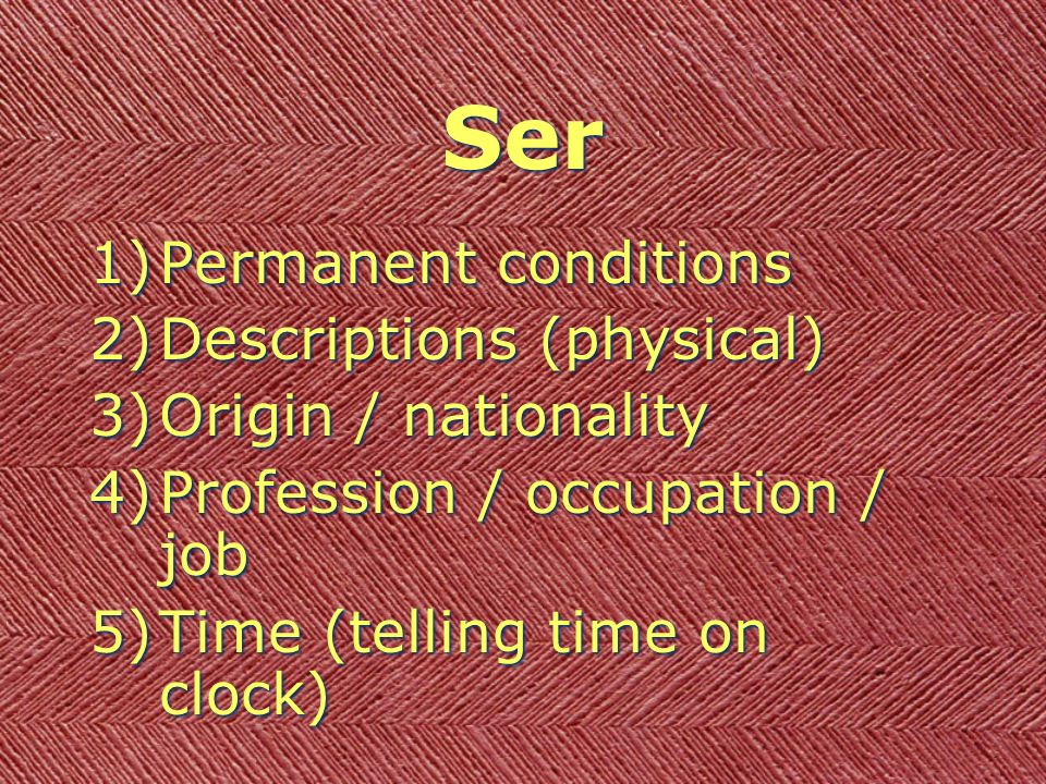Ser Permanent conditions Descriptions (physical) Origin / nationality