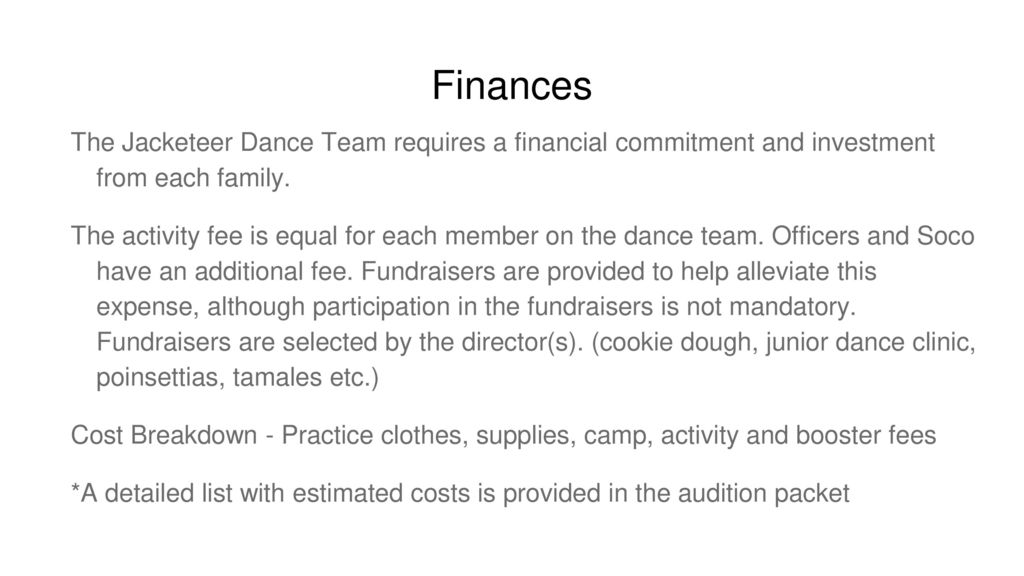 Finances The Jacketeer Dance Team requires a financial commitment and investment from each family.