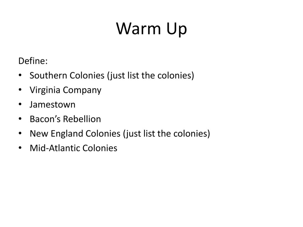 Warm Up Define: Southern Colonies (just list the colonies)