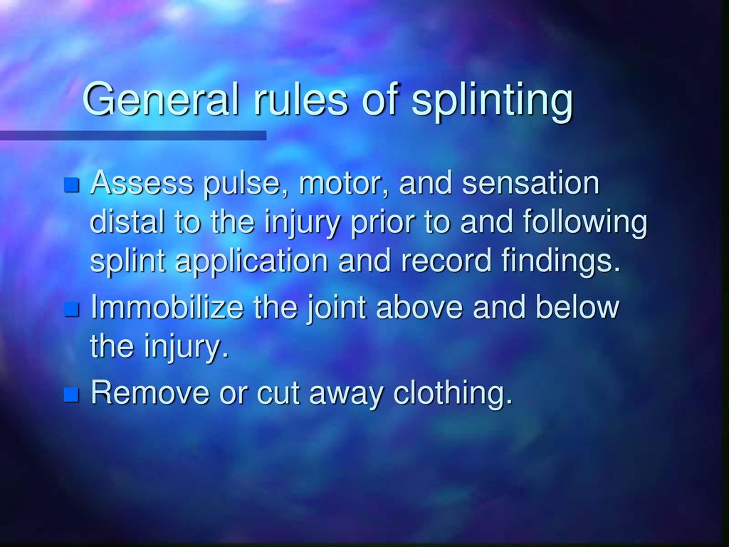 General rules of splinting
