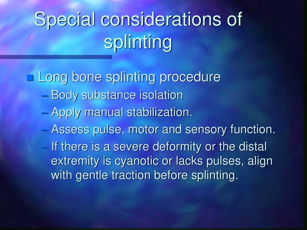 Special considerations of splinting