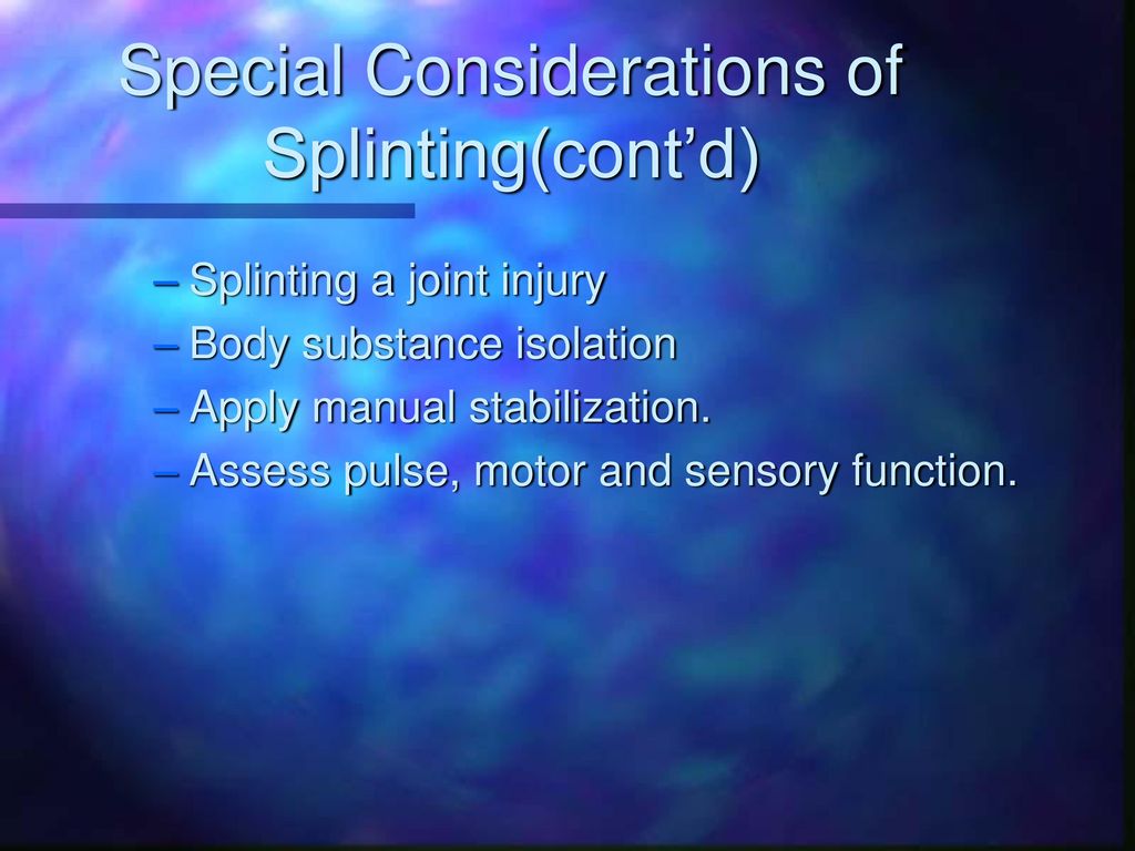 Special Considerations of Splinting(cont’d)