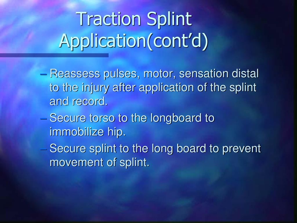 Traction Splint Application(cont’d)
