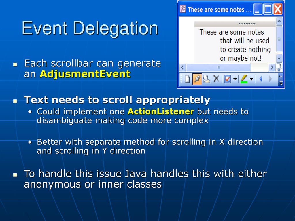 Event Delegation Each scrollbar can generate an AdjusmentEvent