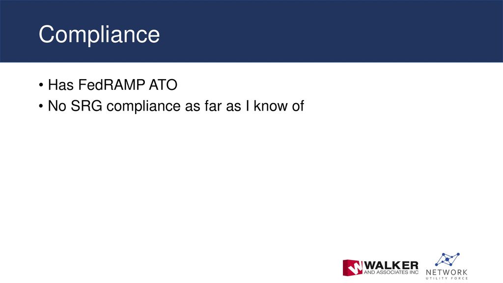 Compliance Has FedRAMP ATO No SRG compliance as far as I know of