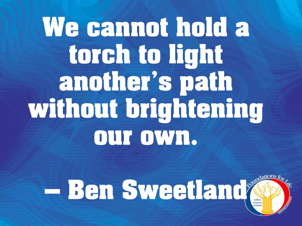 Ben Sweetland - We cannot hold a torch to light another's