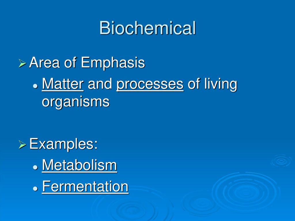 Biochemical Area of Emphasis Matter and processes of living organisms