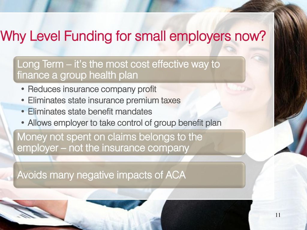 Why Level Funding for small employers now