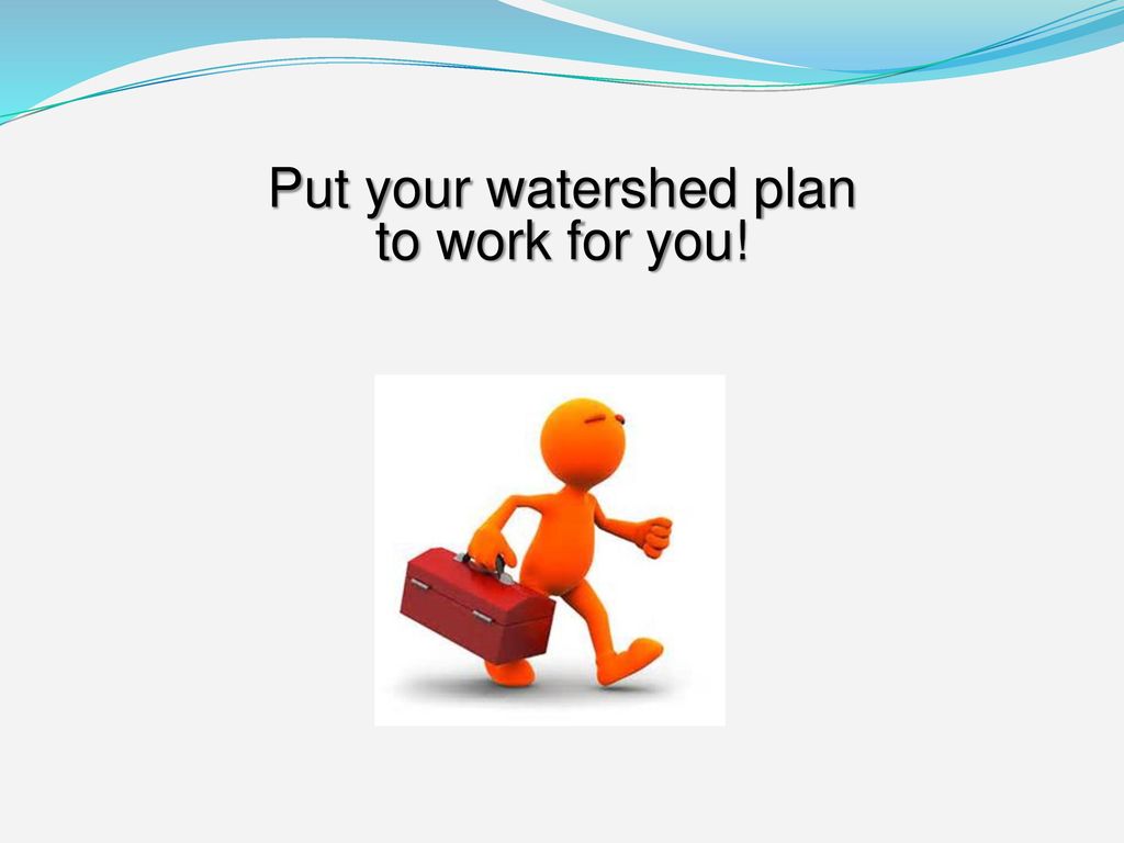 Put your watershed plan