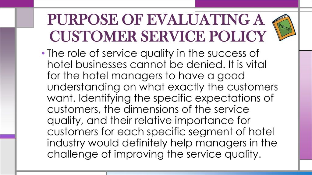 discuss the purpose of evaluating a customer service policy