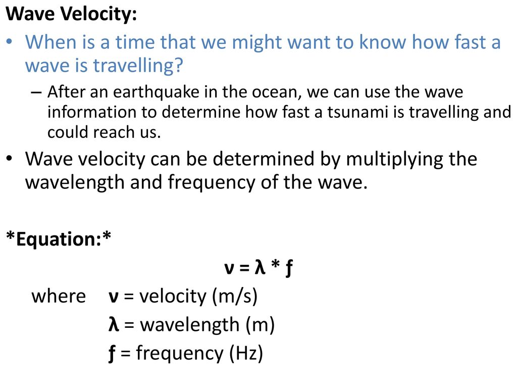 where ν = velocity (m/s) λ = wavelength (m) ƒ = frequency (Hz)