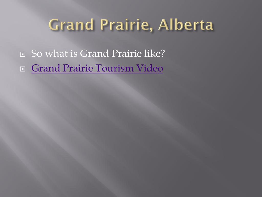 Grand Prairie, Alberta So what is Grand Prairie like