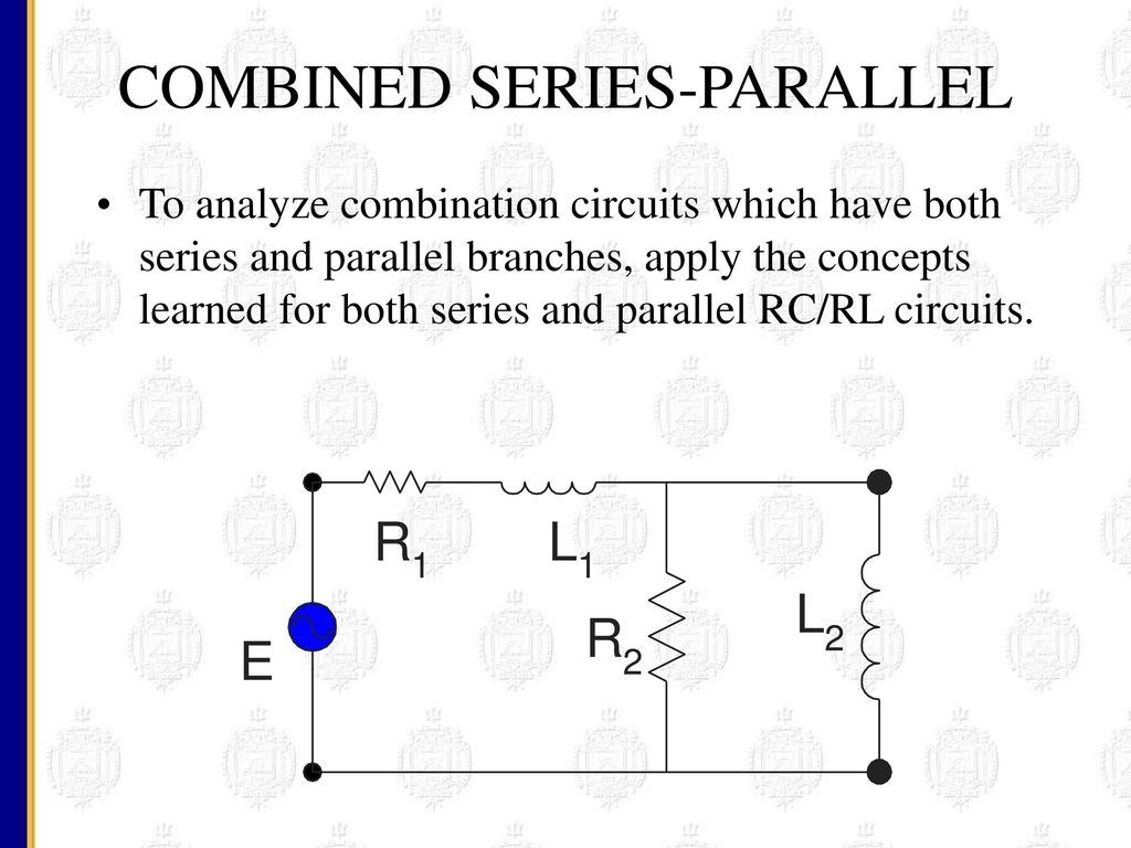 Rl Rc N Rlc Series Parallel Circuits Ppt Download
