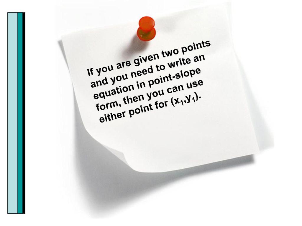 If you are given two points and you need to write an equation in point-slope form, then you can use either point for (x1,y1).
