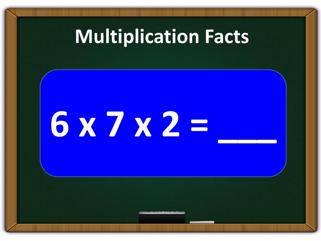 Multiplication Facts 6 x 7 x 2 = ___