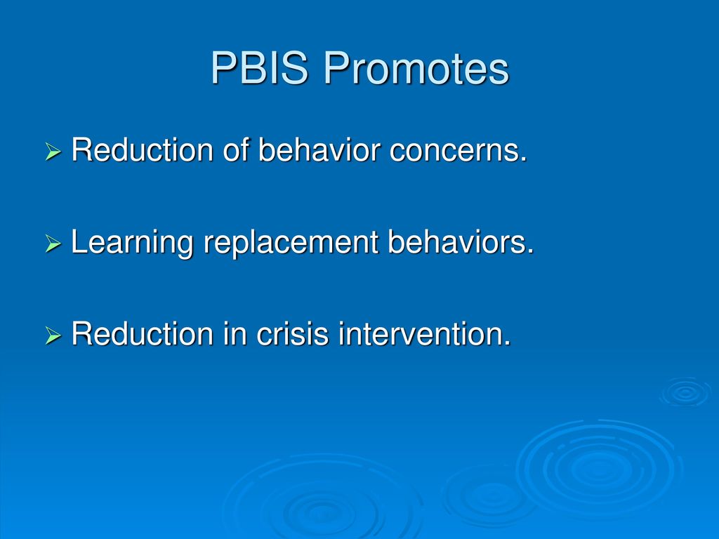 PBIS Promotes Reduction of behavior concerns.