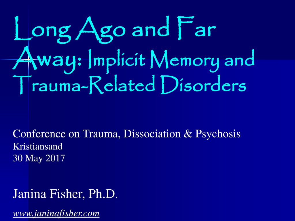 Long Ago and Far Away: Implicit Memory and Trauma-Related Disorders