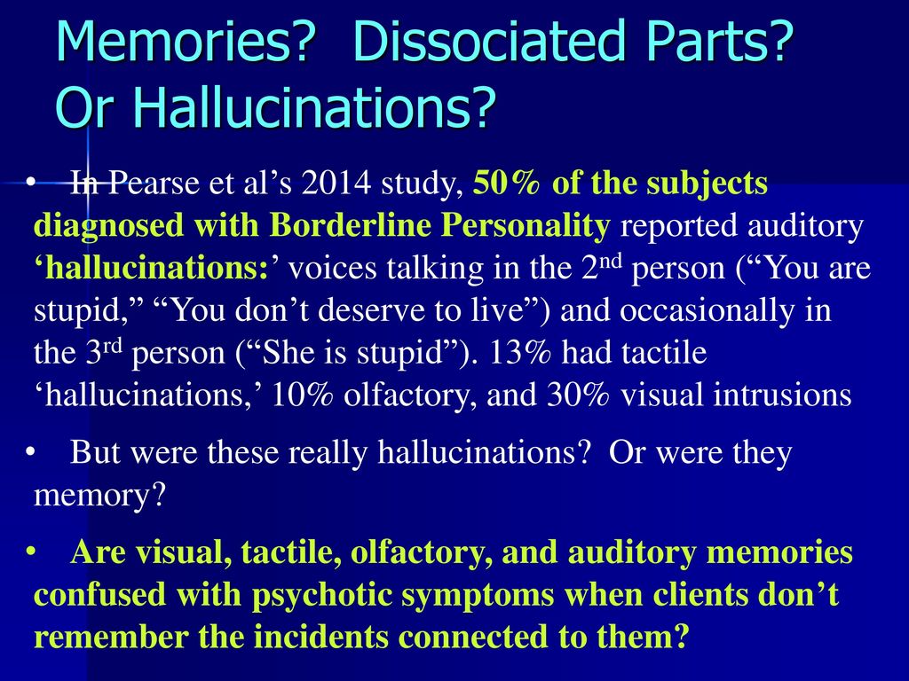 Memories Dissociated Parts Or Hallucinations