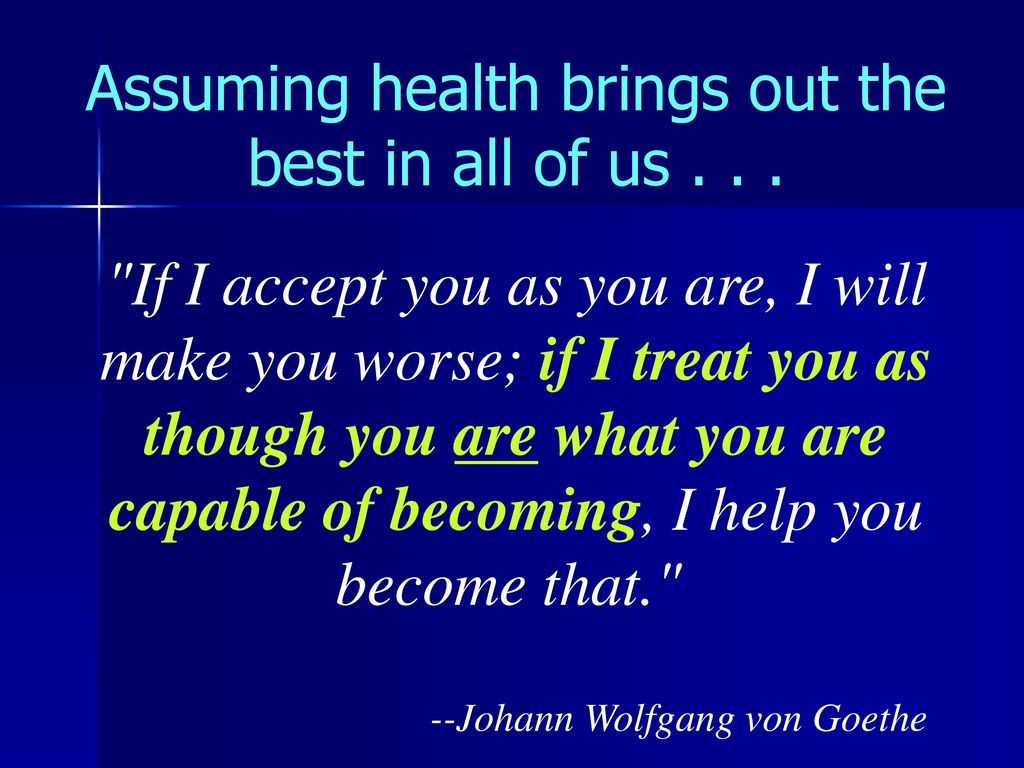 Assuming health brings out the best in all of us . . .