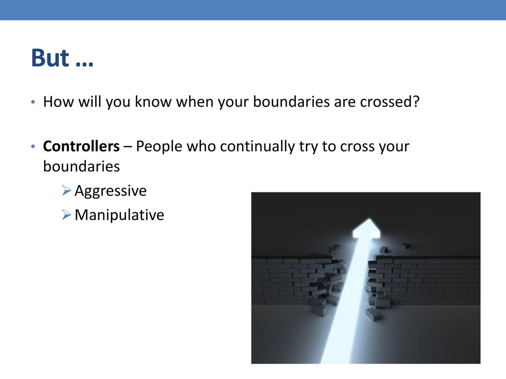 Boundaries people who cross The only