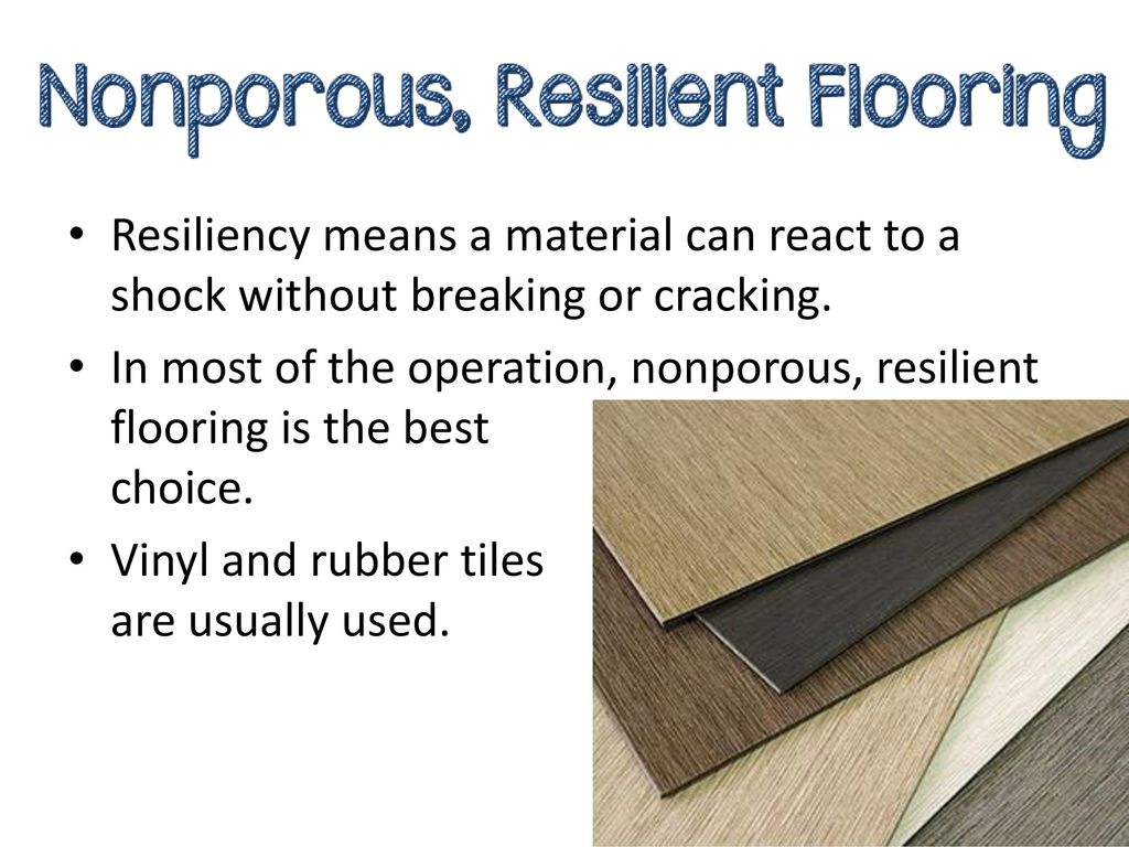 Resiliency means a material can react to a shock without breaking or cracking.
