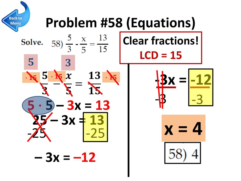 x = 4 -3x = -12 Problem #58 (Equations) ∙ 5 – 3x = 13