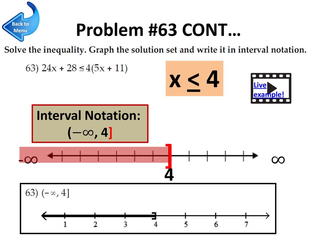 ] x < 4 Problem #63 CONT… 4 -∞ ∞ Interval Notation: (−∞, 4] Live