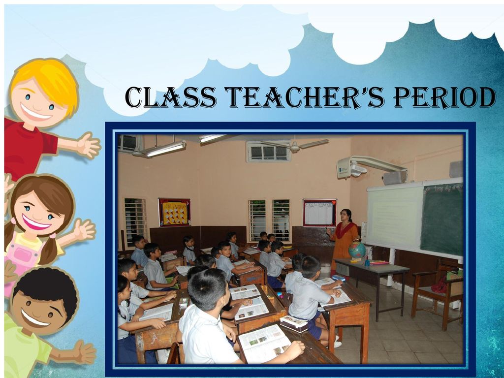 CLASS TEACHER’S PERIOD