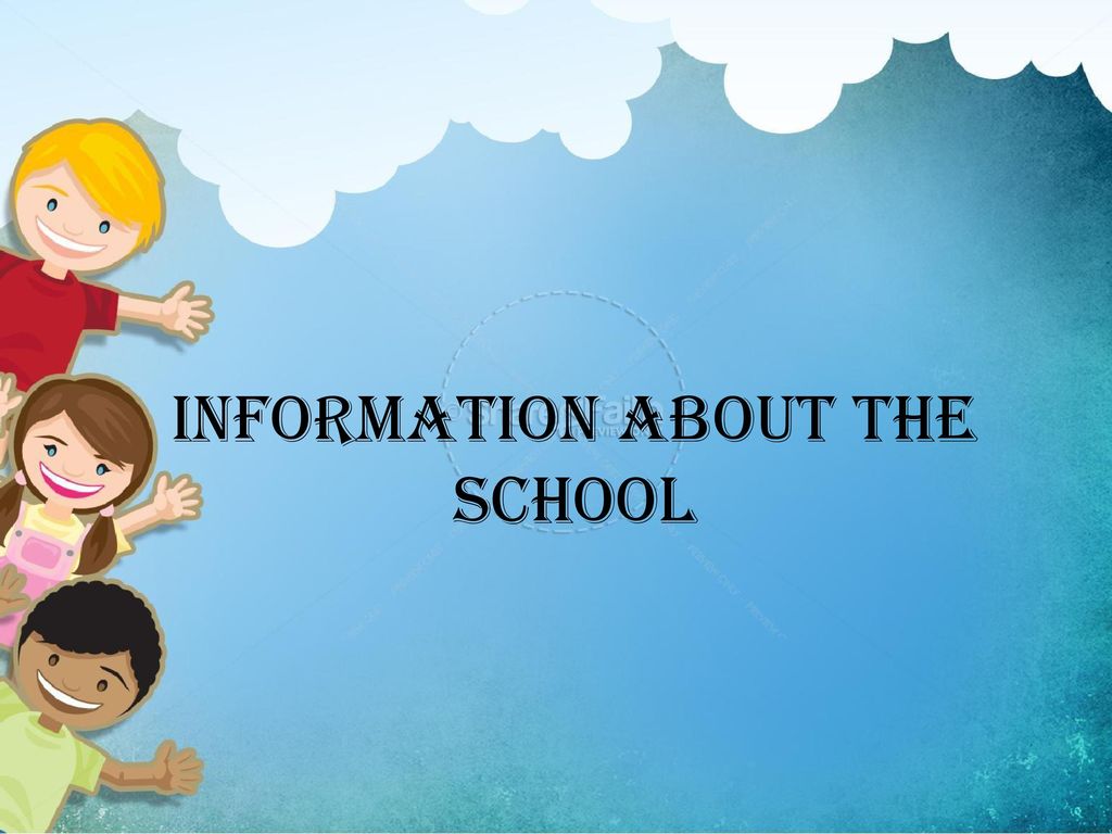 INFORMATION ABOUT THE SCHOOL