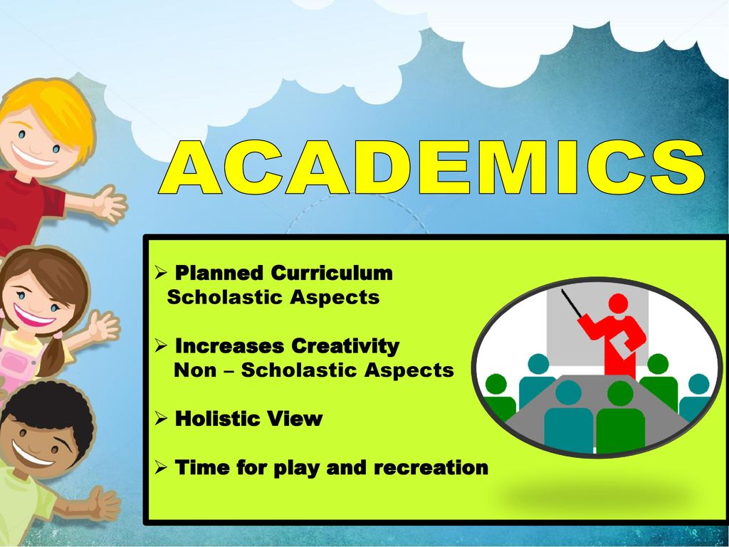 ACADEMICS Planned Curriculum Scholastic Aspects Increases Creativity