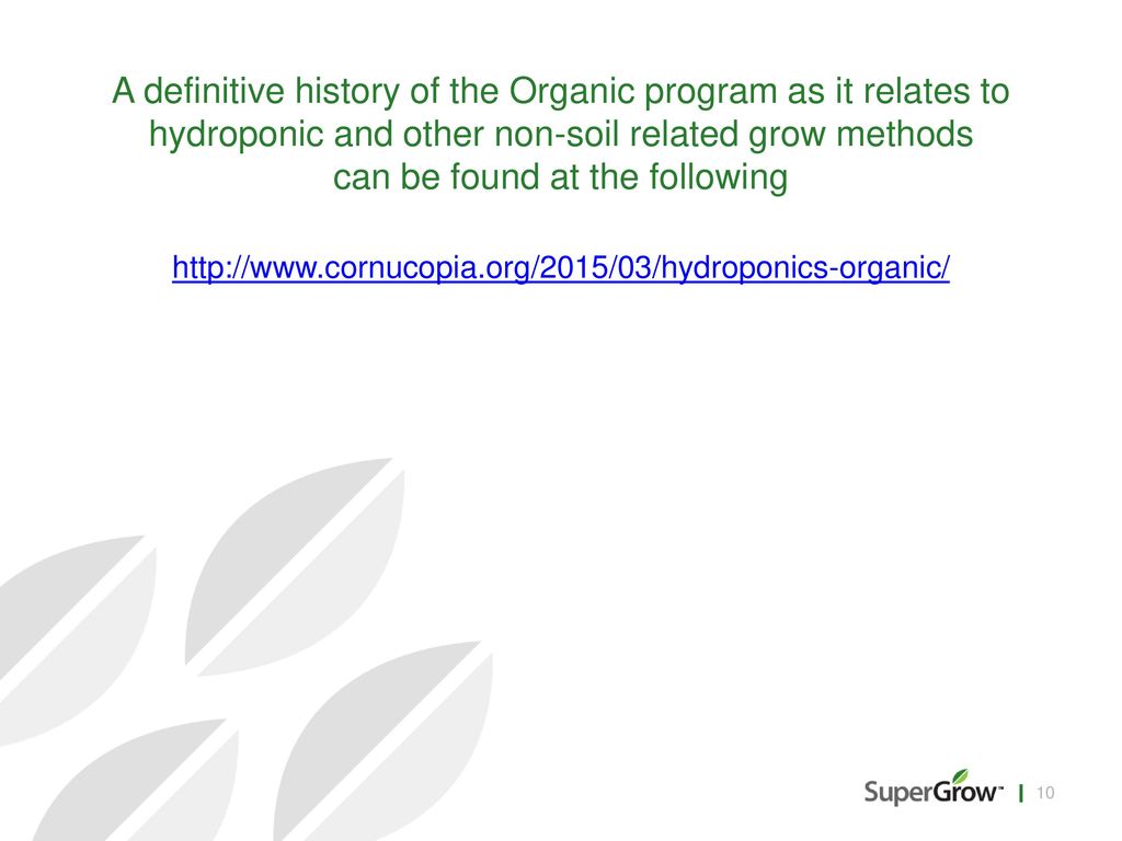 A definitive history of the Organic program as it relates to hydroponic and other non-soil related grow methods can be found at the following