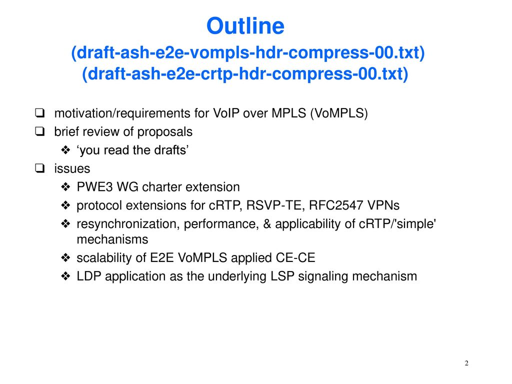 End-to-End VoMPLS Header Compression (draft-ash-e2e-vompls-hdr-compress-00.txt)  End-to-End VoIP Header Compression Using cRTP (draft-ash-e2e-crtp-hdr- compress-00.txt) - ppt download